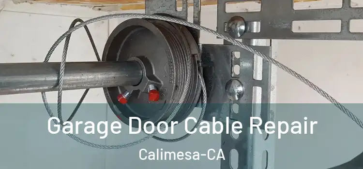 Garage Door Cable Repair Calimesa-CA